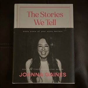 The Stories We Tell, by Joanna Gaines (Fixer Upper and Magnolia Fame)